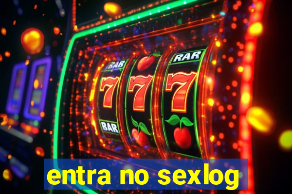 entra no sexlog